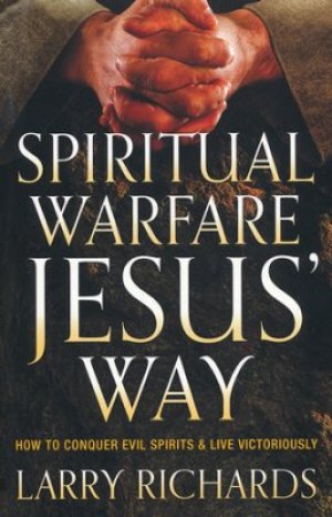 SPIRITUAL WARFARE JESUS' WAY