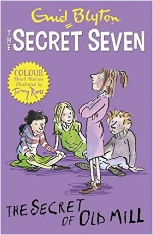 THE SECRET SEVEN: THE SECRET OF OLD MILL