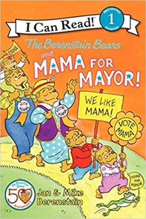 I CAN READ!: THE BERENSTAIN BEARS' AND MAMA FOR MAYOR!