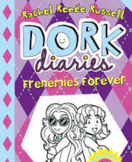 Dork Diaries Frenemies Forever.