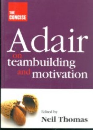 ADAIR ON TEAM BUILDING AND MOTIVATION, PAPER COVER
