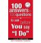 100 ANSWERS TO 100 QUESTIONS TO ASK BEFORE YOU SAY