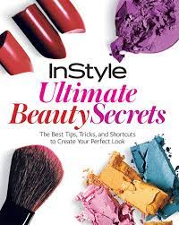 InStyle Ultimate Beauty Secrets: The Best Tips, Tricks, and Shortcuts to create your perfect look