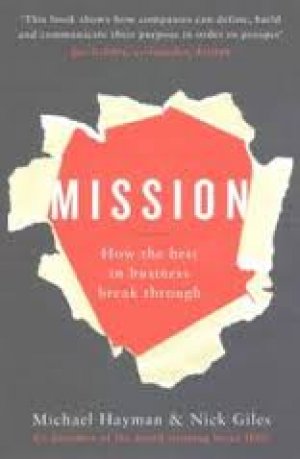 MISSION: HOW THE BEST IN BUSINESS  BREAK THROUGH
