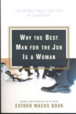 WHY THE BEST MAN FOR THE JOB IS A WOMAN