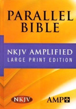 NKJV Amplified Parallel Bible, Large Print