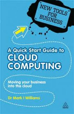 A QUICK START GUIDE TO CLOUD COMPUTING