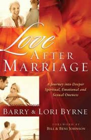 LOVE AFTER MARRIAGE: A journey into Deeper Spiritual, Emotional and sexual oneness