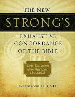 THE NEW STRONGS EXHAUSTIVE CONCORDANCE OF THE BIBLE-LARGE PRINT EDITION