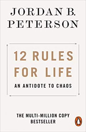 12 RULES FOR LIFE: An Antidote To Chaos