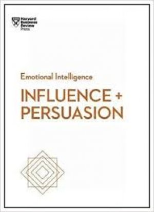 HBR: INFLUENCE AND PERSUASION