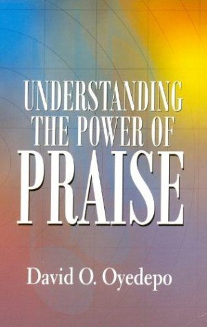 UNDERSTANDING THE POWER  OF PRAISE