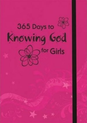 365 Days to Knowing God For Girls