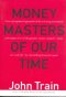 MONEY MASTERS OF OUR TIME, PAPER COVER
