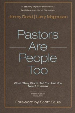 Pastors Are People Too: What They Won't Tell You But You Need to Know (Pastorserve)