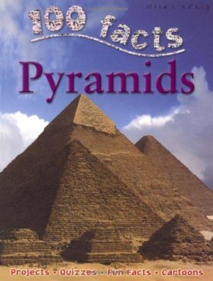 100 Facts - PYRAMIDS
