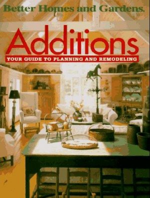 Additions: Your Guide to Planning and Remodeling