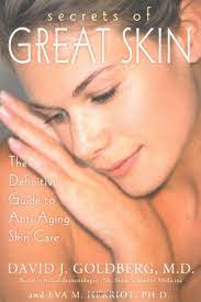 Secrets of Great Skin: The Definitive Guide to Anti-aging Skin Care