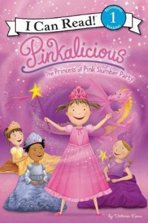 I CAN READ!: Pinkalicious The Princess of Slumber Party