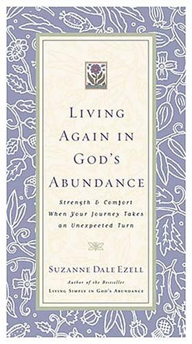 Living Again In God's Abundance Strength And Comfort When Your Journey Takes An Unexpected Turn