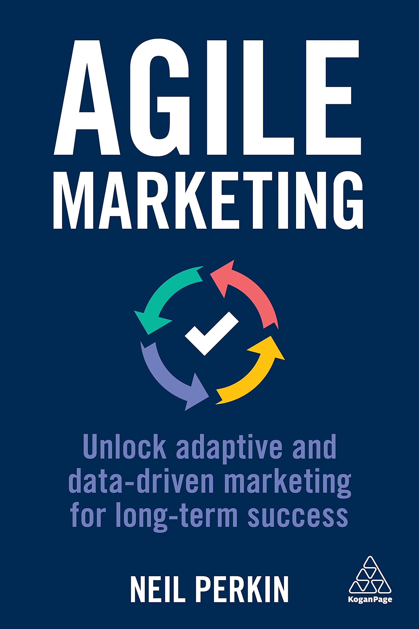 AGILE MARKETING: UNLOCK ADAPTIVE AND DATA-DRIVEN MARKETING FOR LONG-TERM SUCCESS