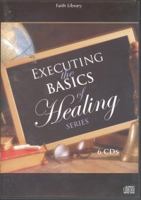 EXECUTING THE BASICS OF HEALING SERIES (CD)