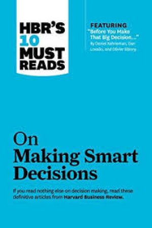 HBR: MAKING SMART DECISIONS