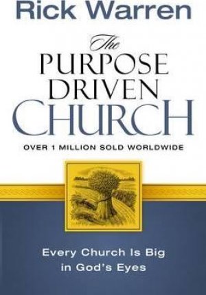 THE PURPOSE DRIVEN CHURCH