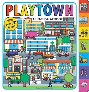 Playtown: A Lift The Flap Book