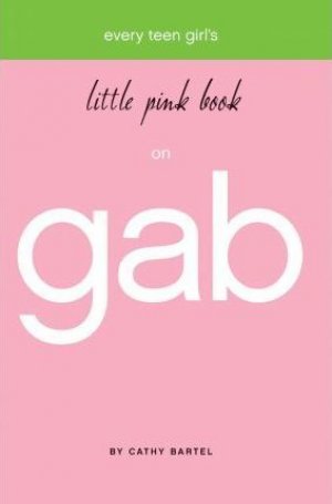 EVERY TEEN GIRL'S LITTLE PINK BOOK ON GAB