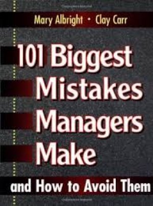 101 Biggest Mistakes Managers Make