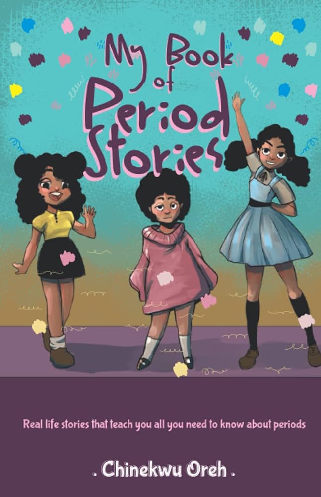 My Book Of Period Stories: Real life stories that teach you all you need to know about periods