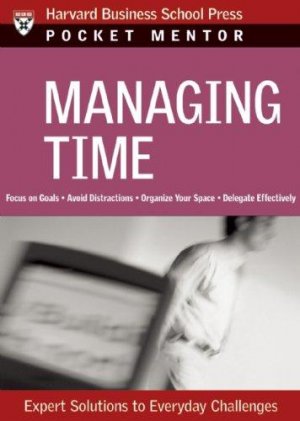 Managing Time: Expert Solutions to Everyday Challenges (Pocket Mentor)