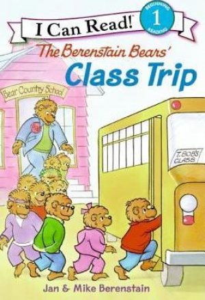 AN I CAN READ BOOK: THE BERENSTAIN BEARS' CLASS TRIP