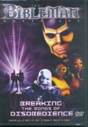 BIBLEMAN-BREAKING THE BONDS OF DISOBEDIENCE