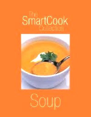 THE SMARTCOOK COLLECTION - SOUP, HARD COVER