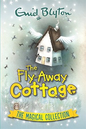 The Fly-Away Cottage: The Magical Collection