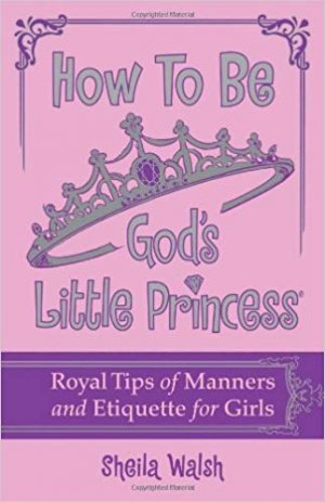 HOW TO BE GOD'S LITTLE PRINCESS