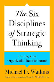 THE SIX DISCIPLINES OF STRATEGIC THINKING