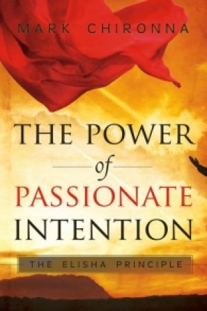 THE POWER OF PASSIONATE INTENTION