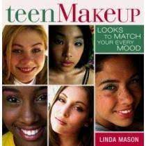 Teen Makeup: Looks to Match Your Every Mood Book by Linda Mason