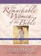 THE REMARKABLE WOMEN OF THE BIBLE