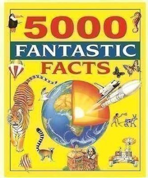 5000 fantastic facts