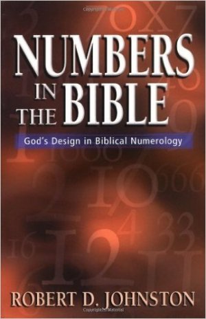 Numbers in the Bible: God's Design in Biblical Numerology