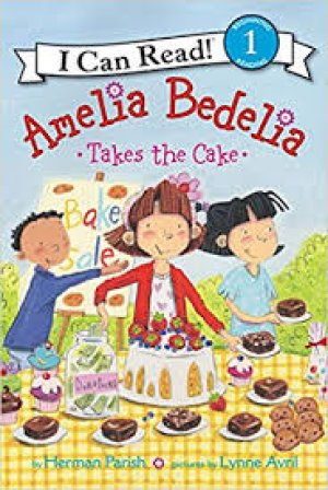 I CAN READ!: AMELIA BEDELIA TAKES THE CAKE