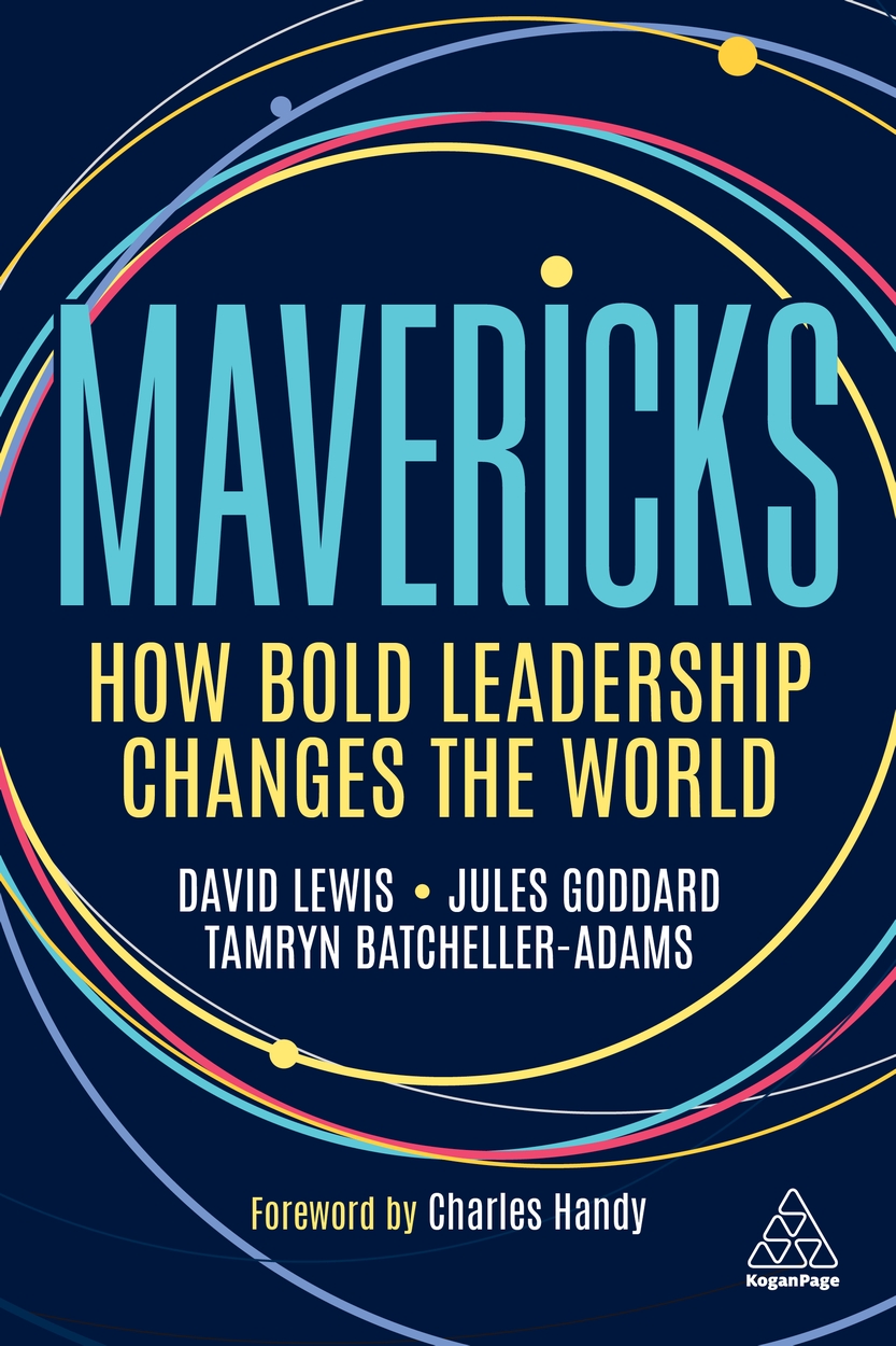 MAVERICKS: HOW BOLD LEADERSHIP CHANGES THE WORLD