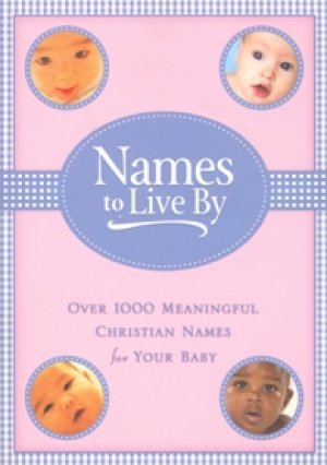 NAMES TO LIVE BY