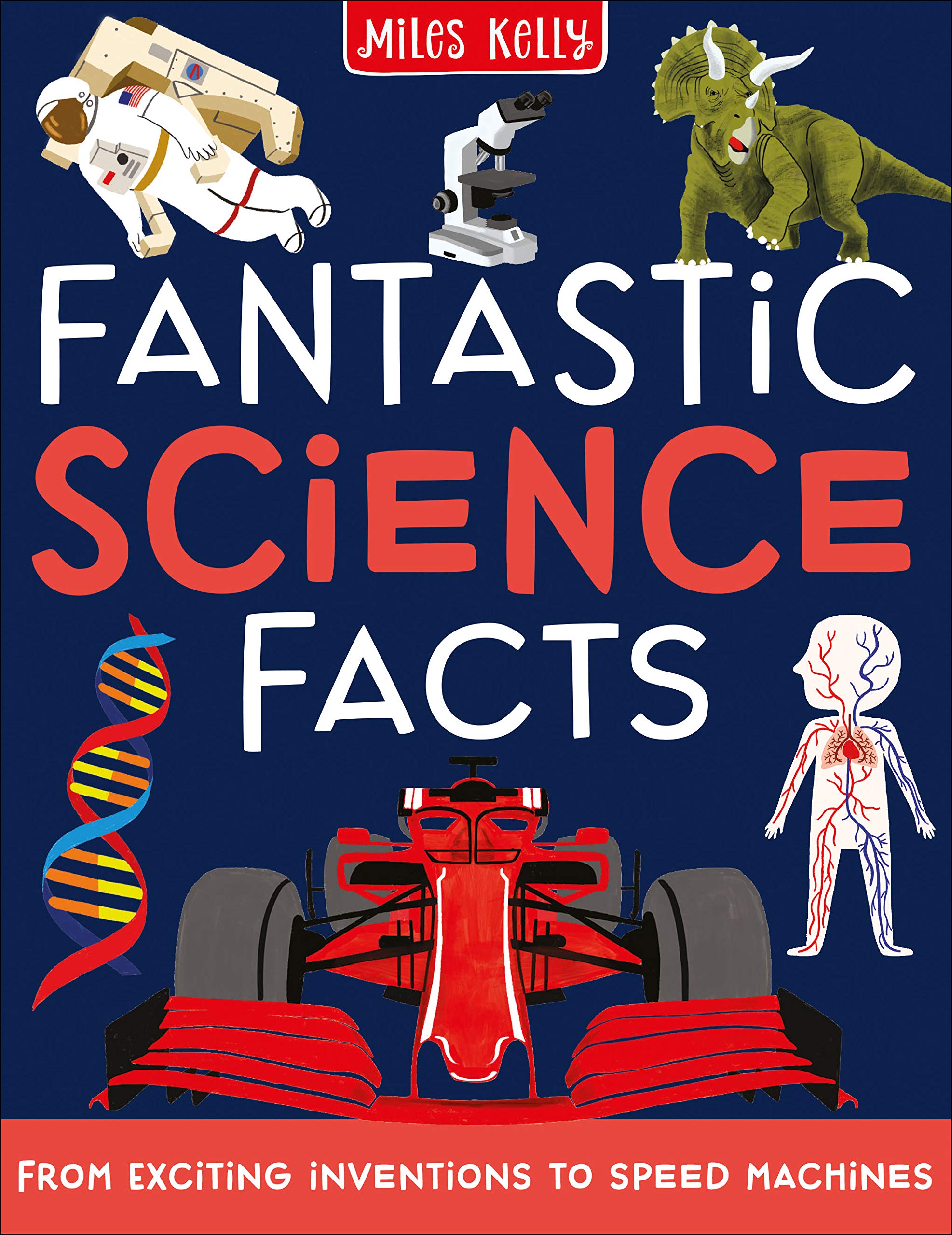 FANTASTIC SCIENCE FACTS FROM EXCITING INVENTIONS TO SPEED MACHINES