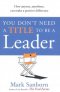 YOU DON'T NEED A TITLE TO BE A LEADER, PAPER COVER