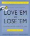 LOVE 'EM OR LOSE 'EM-P/C